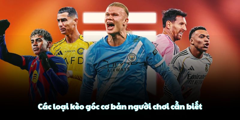 Các loại kèo góc cơ bản người chơi cần biết